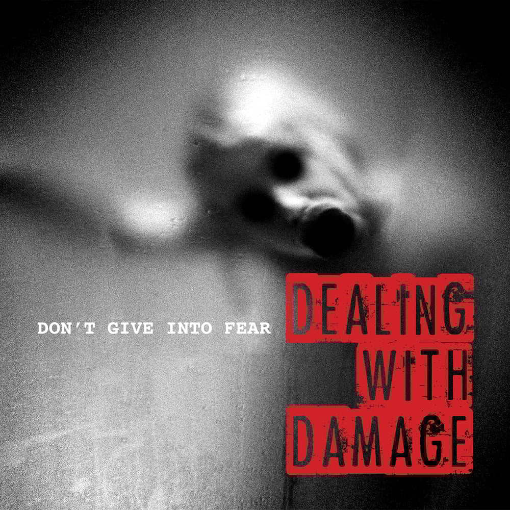 Image of DEALING WITH DAMAGE - DON'T GIVE IN TO FEAR  7" VINYL EP