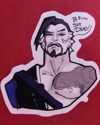 Image 1 of Hanzo Shimada "Bruh She Dead": waterproof  Sticker