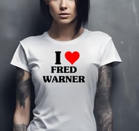 Image 2 of I love Fred Warner 49ers Tshirt unisex