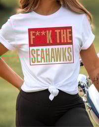 Image 3 of Fuck the Seahawks 49ers T-Shirt Unisex