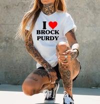 Image 1 of I love Brock Purdy 49ers Tshirt unisex