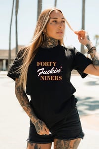 Image 1 of Forty Fuckin’ Niners 49ers T-Shirt Unisex