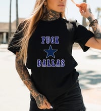Image 2 of Fuck Dallas Tshirt unisex for fun