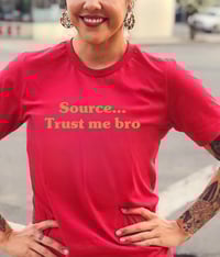 Image 3 of source trust me bro tshirt unisex