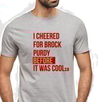 Image 5 of Brock Purdy San Francisco 49ers T shirt I cheered for Brock Purdy before it was cool