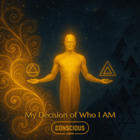 My Decision of Who I AM (Conscious Loop)