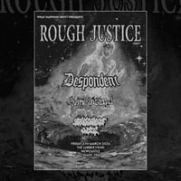ROUGH JUSTICE / DESPONDENT & More @ The Lubber Fiend 06/03/26