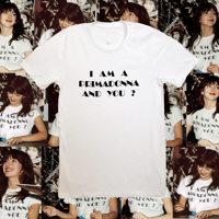 Image 1 of I Am A Primadonna And You? t-shirt