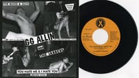 G.G. ALLIN & the JABBERS - "You Hate Me & I Hate You (Alternate Version) " 7" EP