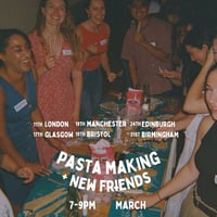 Pasta Making + New Friends, March, 7-9pm, All Cities