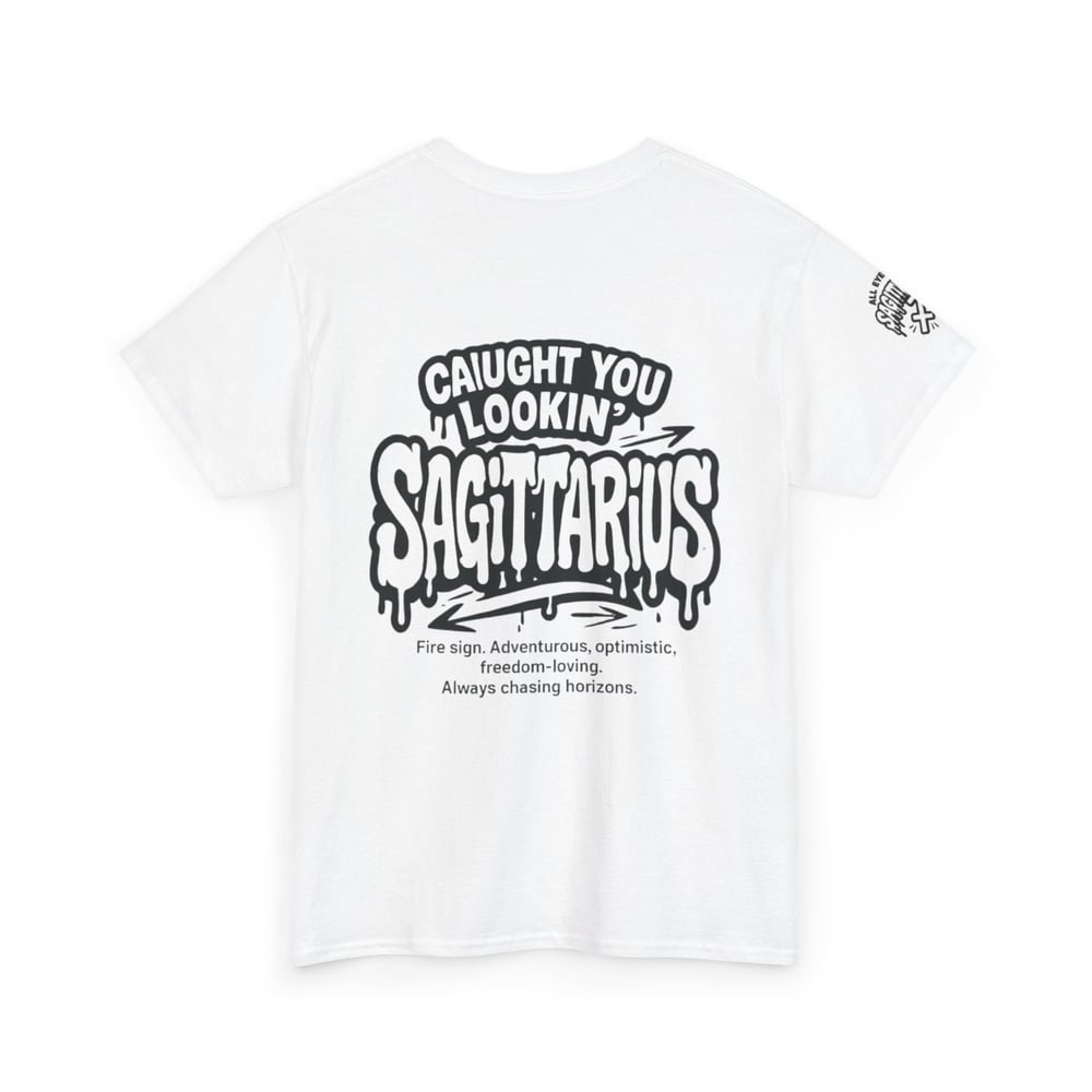 Image of Sagittarius Zodiac T-Shirt — "All Eyes On / Caught You Lookin'" Astrological Tee