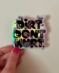 Image 1 of Dirt Don't Hurt Holographic Sticker