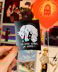 Image 2 of In Dog Years I'm Dead - Vinyl Sticker