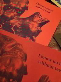 Image 4 of "I Know No Love Without Teeth" - Risograph Print