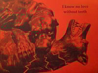 Image 1 of "I Know No Love Without Teeth" - Risograph Print