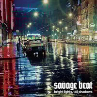 Image 1 of SAVAGE BEAT - "BRIGHT LIGHTS, TALL SHADOWS" LP