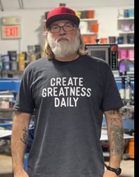 Image 1 of Create Greatness Daily Tee