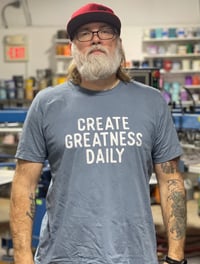 Image 2 of Create Greatness Daily Tee