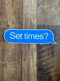 Set Times? Bumper Sticker