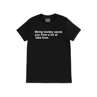 Being lowkey saves you from a lot of  fake love. (Black Unisex Shirt)