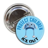 Image 1 of Protect Children, ICE OUT, Pin Back Buttons. Set of 4 and Set of 12