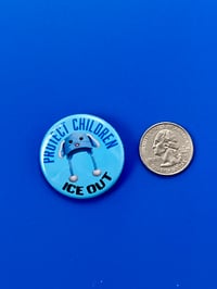 Image 2 of Protect Children, ICE OUT, Pin Back Buttons. Set of 4 and Set of 12