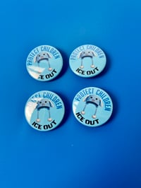 Image 3 of Protect Children, ICE OUT, Pin Back Buttons. Set of 4 and Set of 12