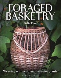 Foraged Basketry: Weaving with Wild and Invasive Plants