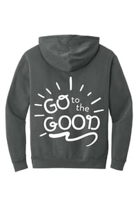 Image 6 of Go to the Good - Hoodie