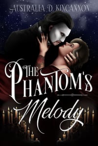 1st edition (shelved) The Phantom's Melody: A Sweet Twist on The Phantom of The Opera Retelling