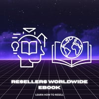 RESELLERS WORLDWIDE Ebook (Learn How To Resell)