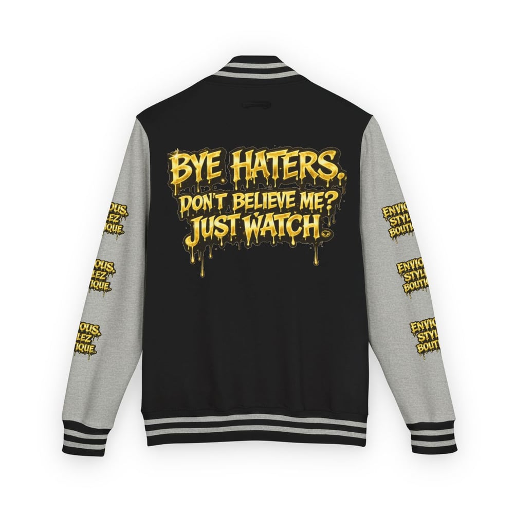 Image of Unisex Letterman Jacket — "Bye Haters, Don't Believe Me? Just Watch" Varsity Jacket