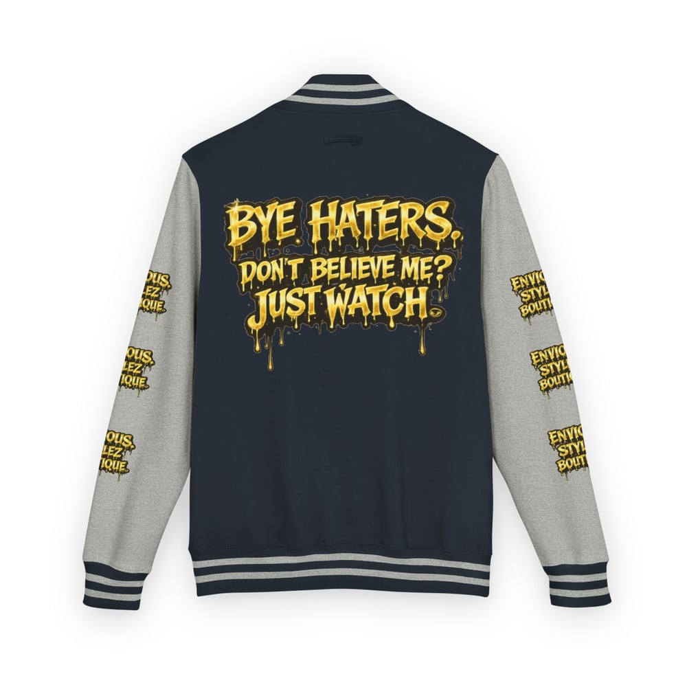 Image of Unisex Letterman Jacket — "Bye Haters, Don't Believe Me? Just Watch" Varsity Jacket