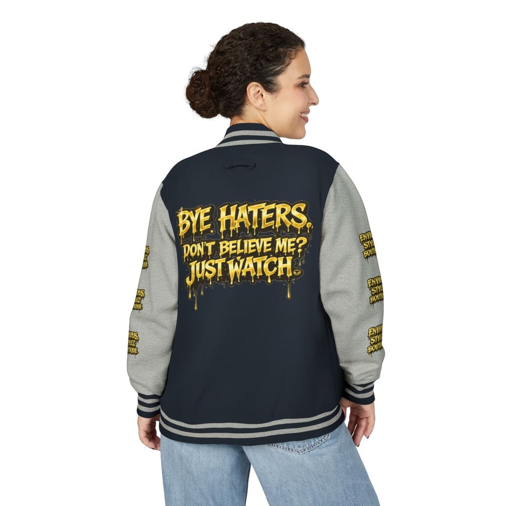 Image of Unisex Letterman Jacket — "Bye Haters, Don't Believe Me? Just Watch" Varsity Jacket