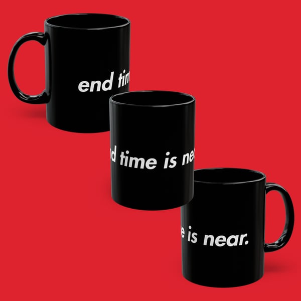 Image of 'End Time Is Near' Mug