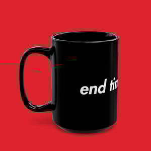 Image of 'End Time Is Near' Mug