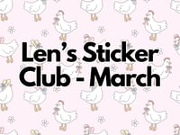 Len's Sticker Club - March