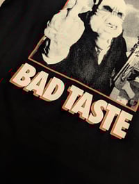 Image 4 of "Bad Taste" Tshirt