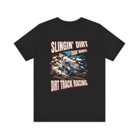 Image 1 of Slingin’ Dirt Takin’ Names Dirt Track Racing Tee