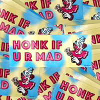 Honk if U R Mad Bumper Sticker