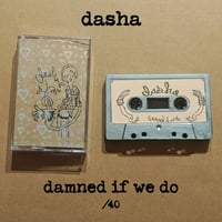 Dasha - Damned if we do Tape