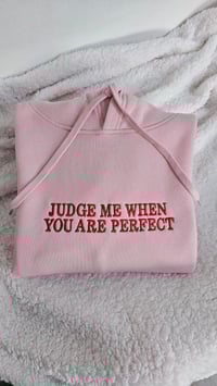 Judge me when you are perfect hoodie