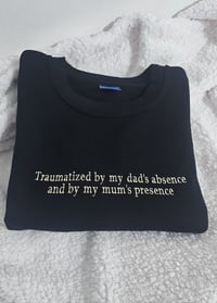 Image 1 of Traumatized by my dad's absence sweater