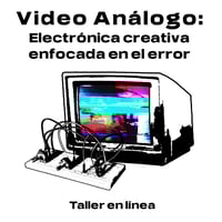 Inscripción al Taller de Video Análogo