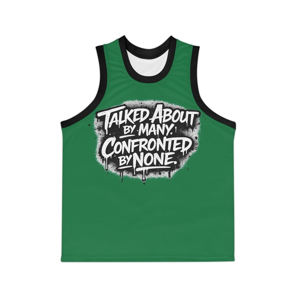 Image of Basketball Jersey — "Talked About by Many. Confronted by None." (Unbothered)