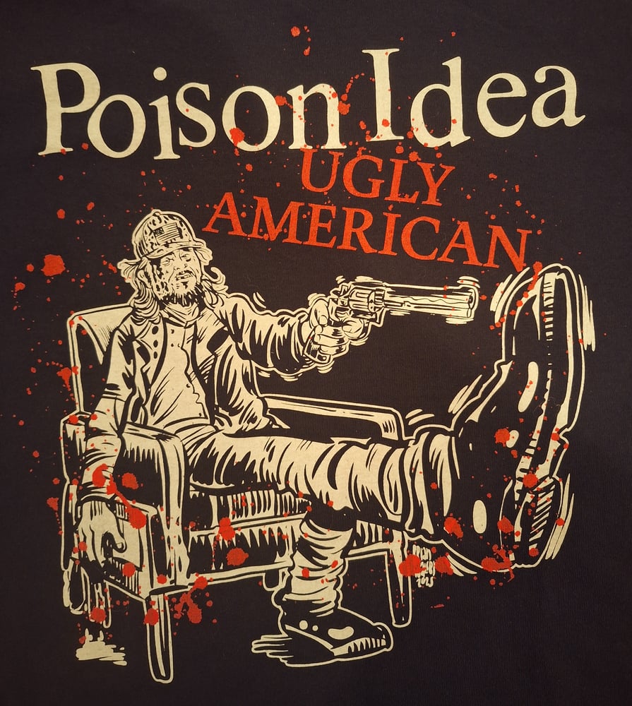 Image of Poison Idea "Ugly American" Tshirt 