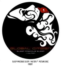Image 1 of Global Citizen - Sleep Precious Sleep / Hilton 7" Picture Disc