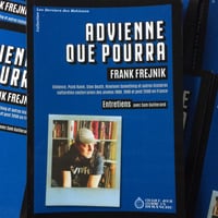 ”ADVIENNE QUE POURRA / FRANK FREJNIK — Entretiens avec Sam Guillerand” Livre