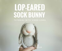 Image 1 of Lop Eared Sock Bunny - Tutorial with Video Links