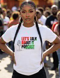 Image 1 of LET'S TALK  ABOUT IT PODCAST TEE
